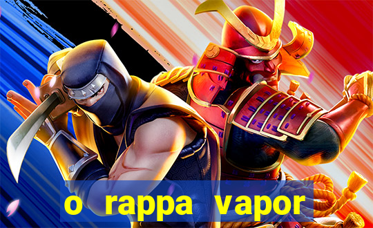 o rappa vapor barato letra